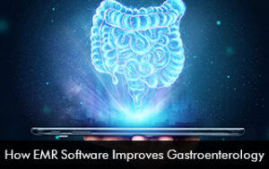 How EMR Software Improves Gastroenterology