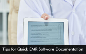 Tips for Quick EMR Software Documentation