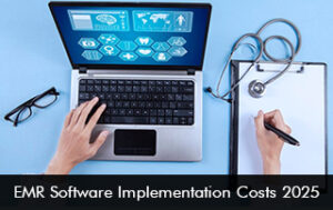 EMR Software Implementation Costs 2025