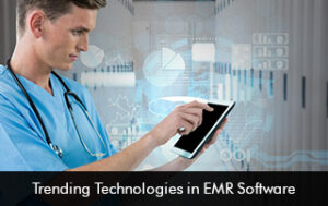 Trending Technologies in EMR Software
