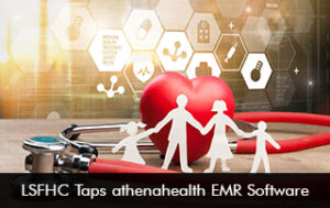 LSFHC Taps athenahealth EMR Software
