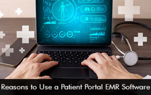 Reasons to Use a Patient Portal EMR