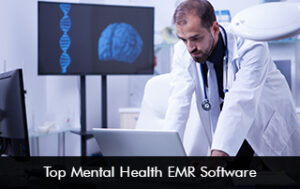 Top Mental Health EMR Software