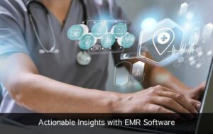 Actionable Insights with EMR Software