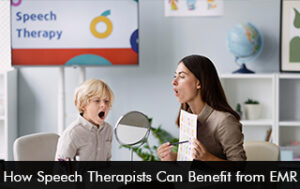 How Speech Therapists can Benefit from EMR