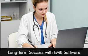 Long-Term Benefits with EMR Software