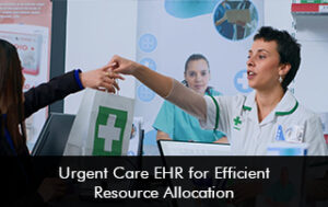 Urgent Care EHR for Efficient Resource Allocation