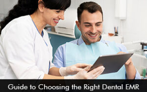 Guide to Choosing the Right Dental EMR