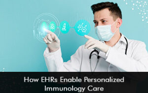 How EHRs Enable Personalized Immunology Care