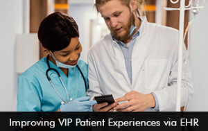 Improving VIP Patient Experiences via EHR