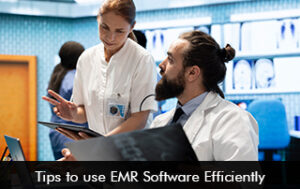 Tips to Use EMR Software Efficiently