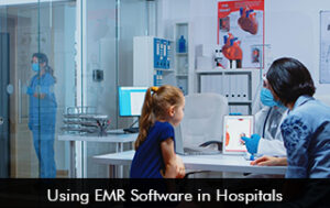 Using EMR Software in Hospitals