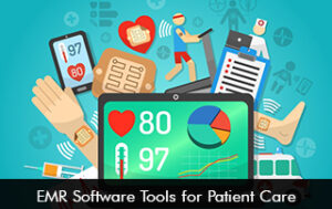 EMR Software Tools for Patient Care