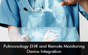 Pulmonology EHR Software and Remote Monitoring