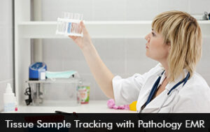 Tissue Sample Tracking with Pathology EMR