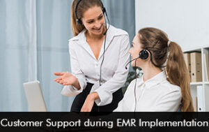 Customer Support during EMR Implementation