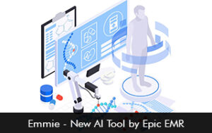 Emmie – New AI Tool by Epic EMR Software