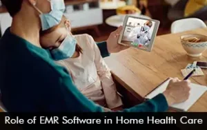 Role of EMR Software in Home Health Care