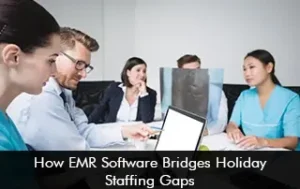 How EMR Software Bridges Holiday Staffing Gaps