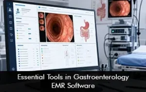 Essential Tools in Gastroenterology EMR Software