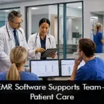 How EMR Software Supports Team-Based Care