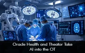 Oracle Health and Theator Take AI into OT