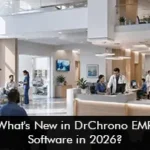 What’s New in DrChrono EMR Software in 2026?