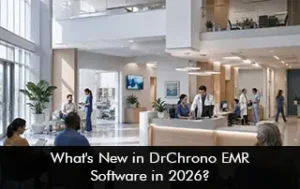What’s New in DrChrono EMR Software in 2026?