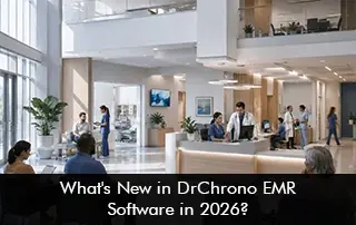 What’s New in DrChrono EMR Software in 2026?