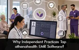 Why Independent Practices Tap athenahealth EMR Software