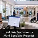 Best EMR Software for Multi-Specialty Clinics