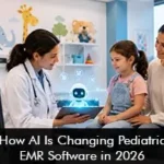 How AI is Changing Pediatrics EMR Software in 2026