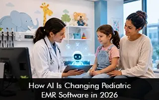 How AI is Changing Pediatrics EMR Software in 2026