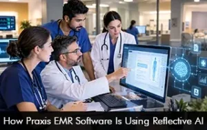 How Praxis EMR Software Is Using Reflective AI